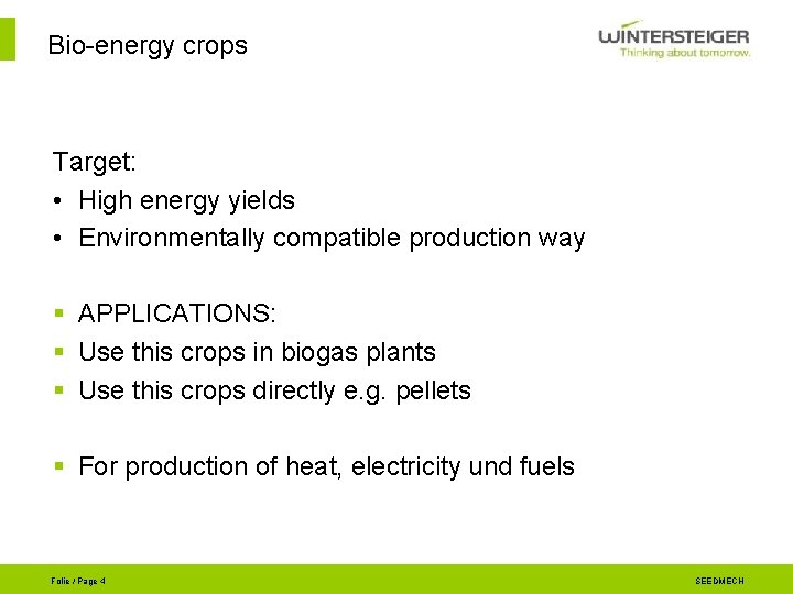 Bio-energy crops Target: • High energy yields • Environmentally compatible production way § APPLICATIONS: