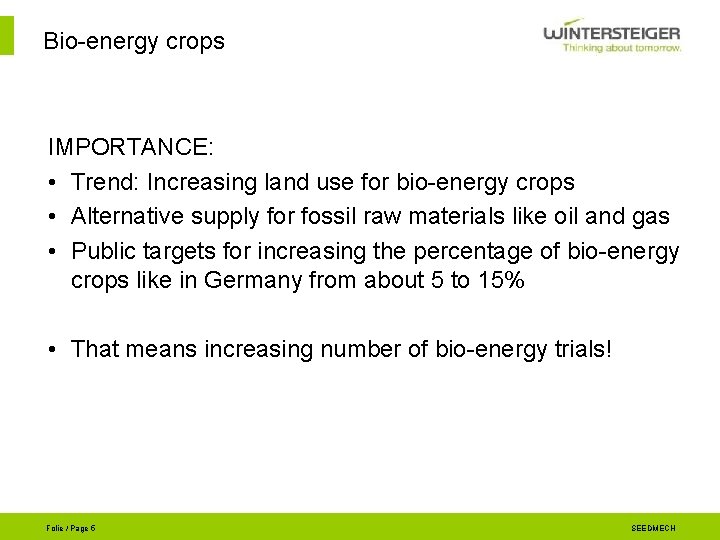 Bio-energy crops IMPORTANCE: • Trend: Increasing land use for bio-energy crops • Alternative supply