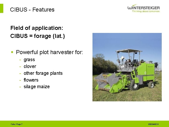 CIBUS - Features Field of application: CIBUS = forage (lat. ) § Powerful plot