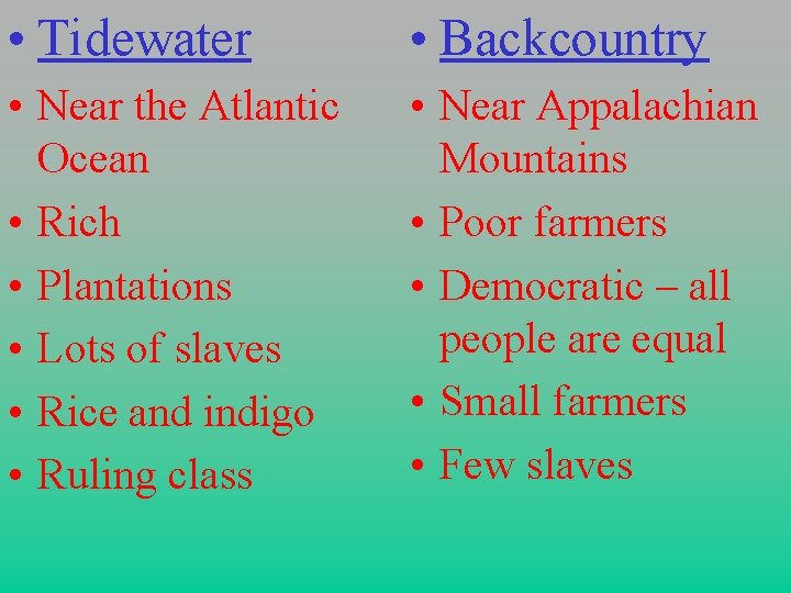  • Tidewater • Backcountry • Near the Atlantic Ocean • Rich • Plantations