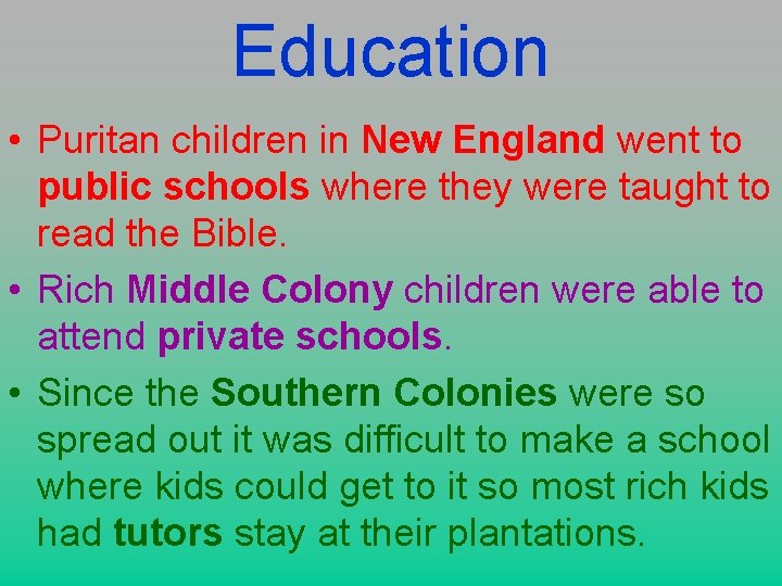 Education • Puritan children in New England went to public schools where they were