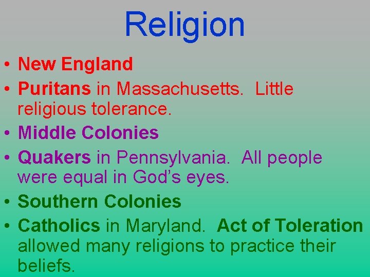 Religion • New England • Puritans in Massachusetts. Little religious tolerance. • Middle Colonies
