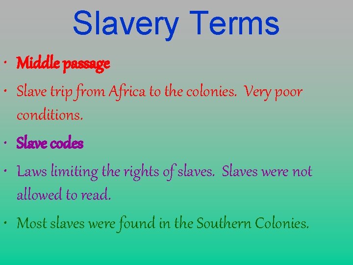 Slavery Terms • Middle passage • Slave trip from Africa to the colonies. Very