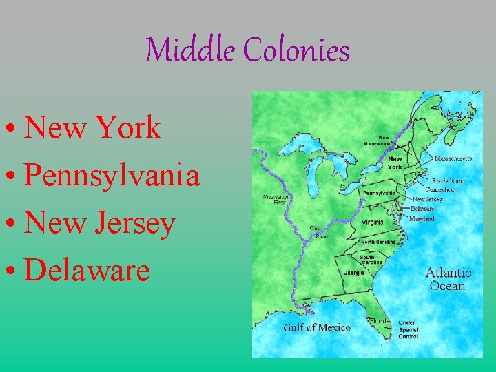 Middle Colonies • New York • Pennsylvania • New Jersey • Delaware 