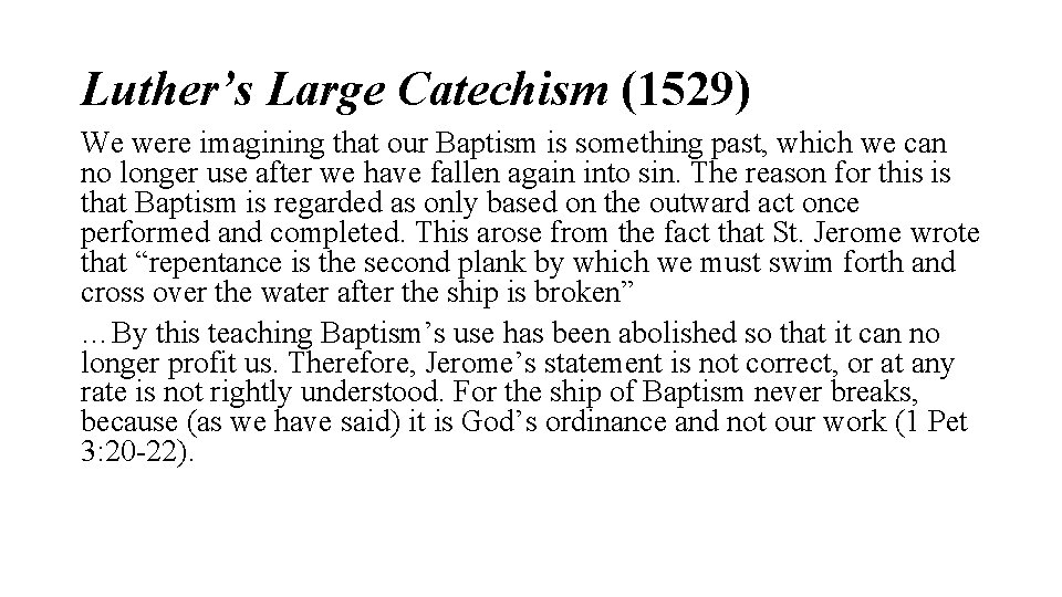 Luther’s Large Catechism (1529) We were imagining that our Baptism is something past, which