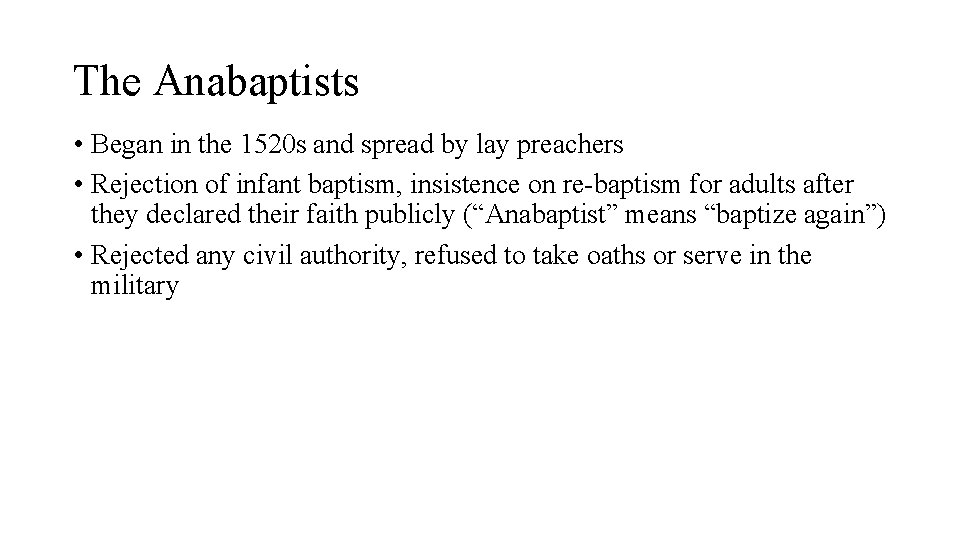 The Anabaptists • Began in the 1520 s and spread by lay preachers •