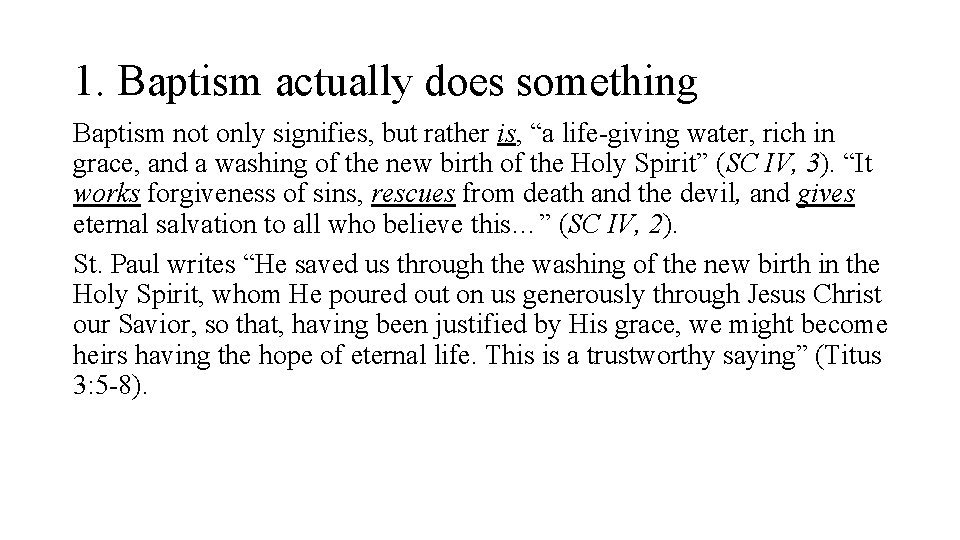 1. Baptism actually does something Baptism not only signifies, but rather is, “a life-giving