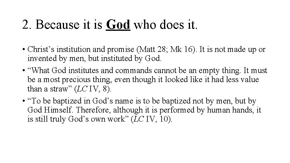 2. Because it is God who does it. • Christ’s institution and promise (Matt