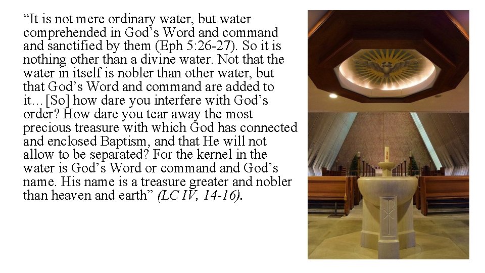 “It is not mere ordinary water, but water comprehended in God’s Word and command