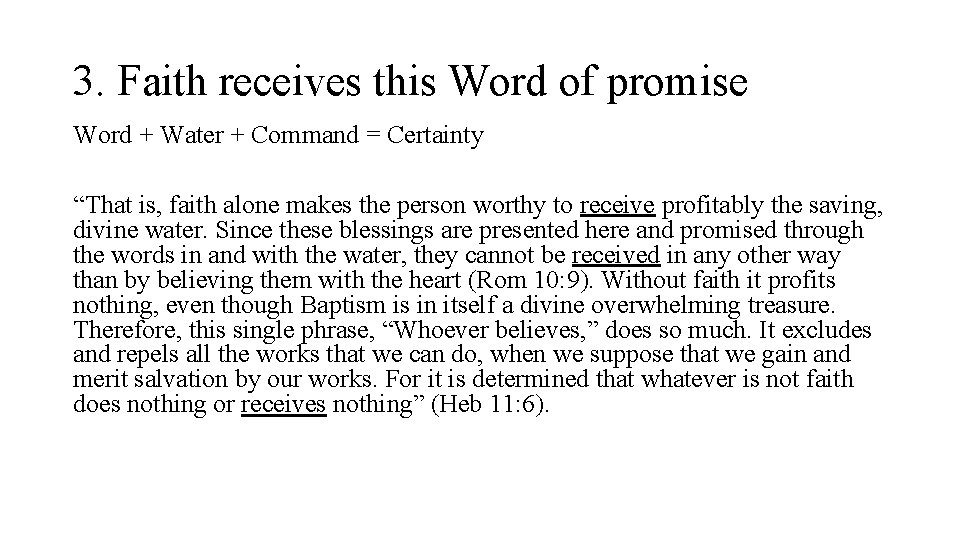 3. Faith receives this Word of promise Word + Water + Command = Certainty