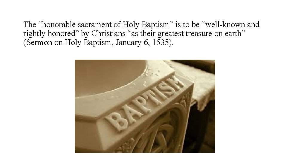 The “honorable sacrament of Holy Baptism” is to be “well-known and rightly honored” by