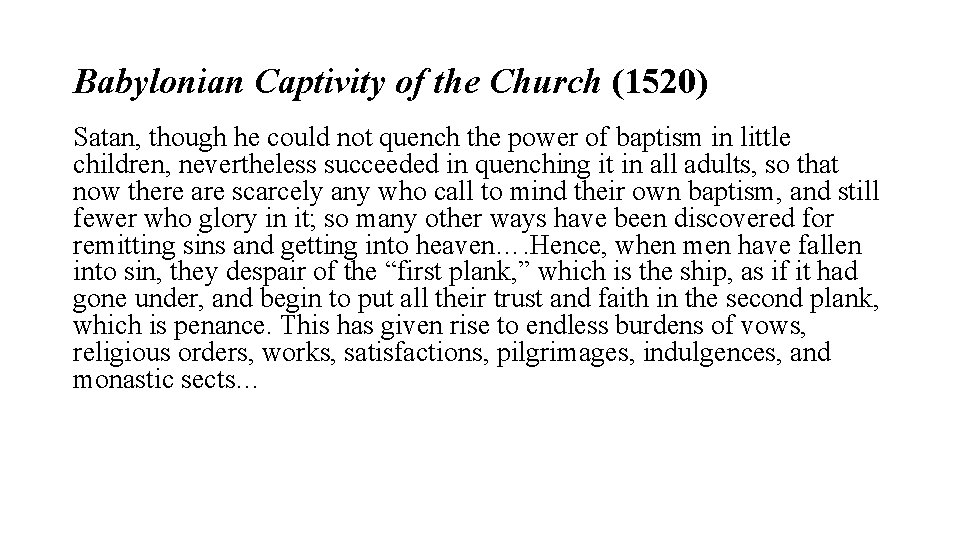 Babylonian Captivity of the Church (1520) Satan, though he could not quench the power