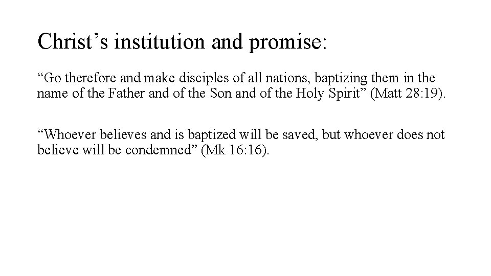 Christ’s institution and promise: “Go therefore and make disciples of all nations, baptizing them