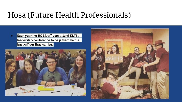 Hosa (Future Health Professionals) ● Each year the HOSA officers attend KLTI a leadership