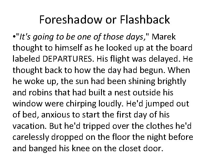 Foreshadow or Flashback • "It's going to be one of those days, " Marek