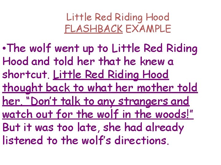 Little Red Riding Hood FLASHBACK EXAMPLE • The wolf went up to Little Red