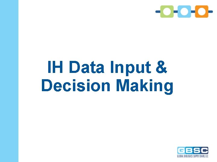 Project Name IH Data Input & Decision Making 20 