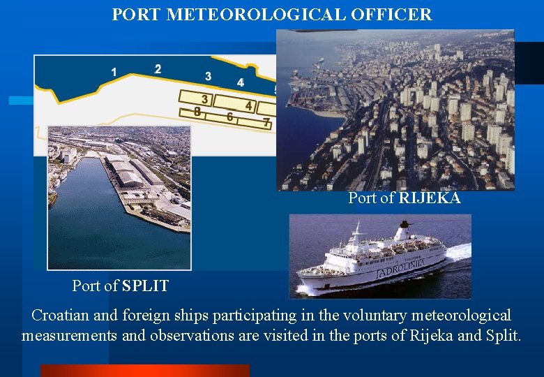PORT METEOROLOGICAL OFFICER Port of RIJEKA Port of SPLIT Croatian and foreign ships participating