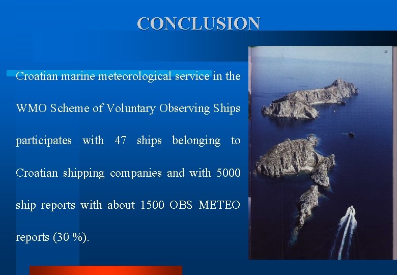 CONCLUSION Croatian marine meteorological service in the WMO Scheme of Voluntary Observing Ships participates