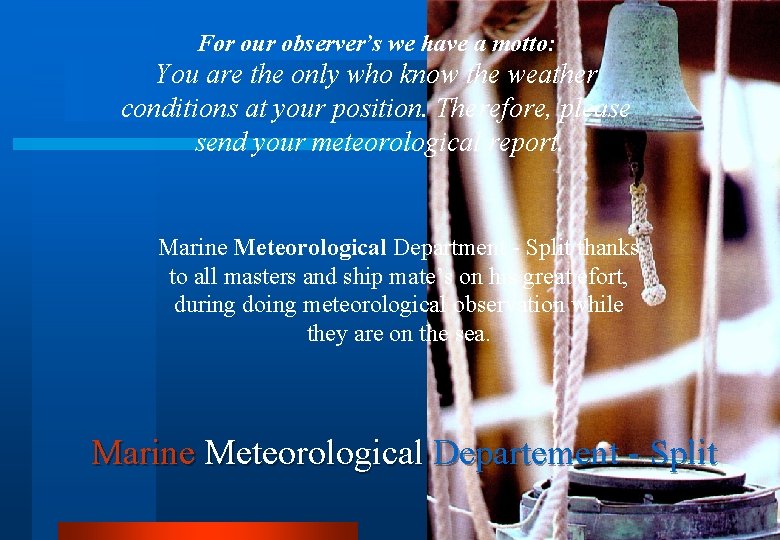 For our observer’s we have a motto: You are the only who know the