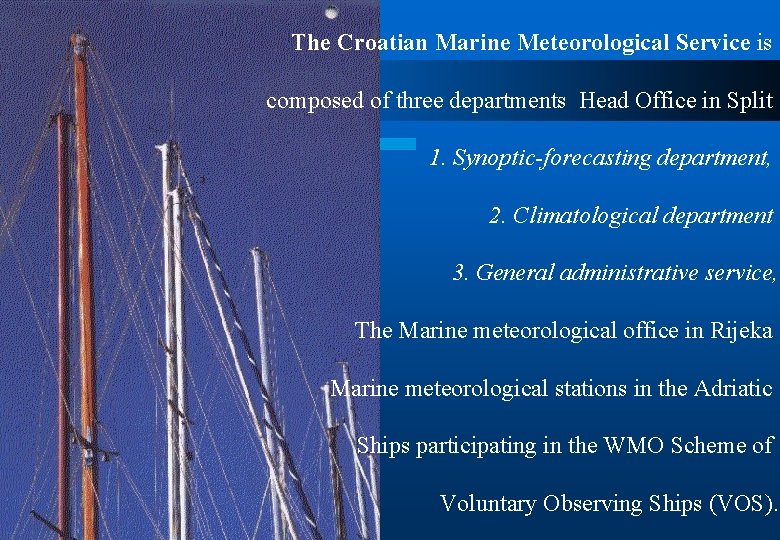 The Croatian Marine Meteorological Service is composed of three departments Head Office in Split