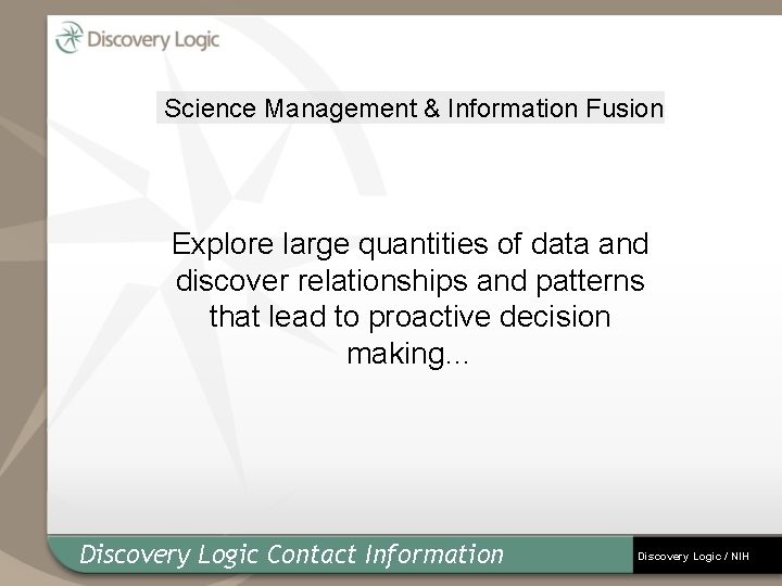 Science Management & Information Fusion Explore large quantities of data and discover relationships and