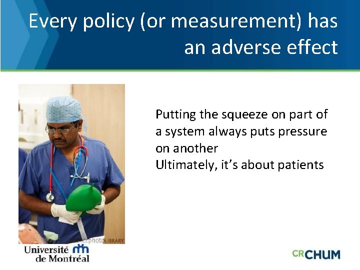 Every policy (or measurement) has an adverse effect Putting the squeeze on part of