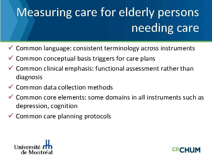 Measuring care for elderly persons needing care ü Common language: consistent terminology across instruments