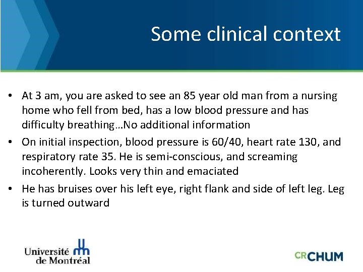 Some clinical context • At 3 am, you are asked to see an 85