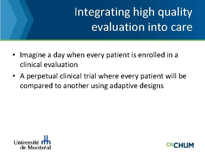 Integrating high quality evaluation into care • Imagine a day when every patient is