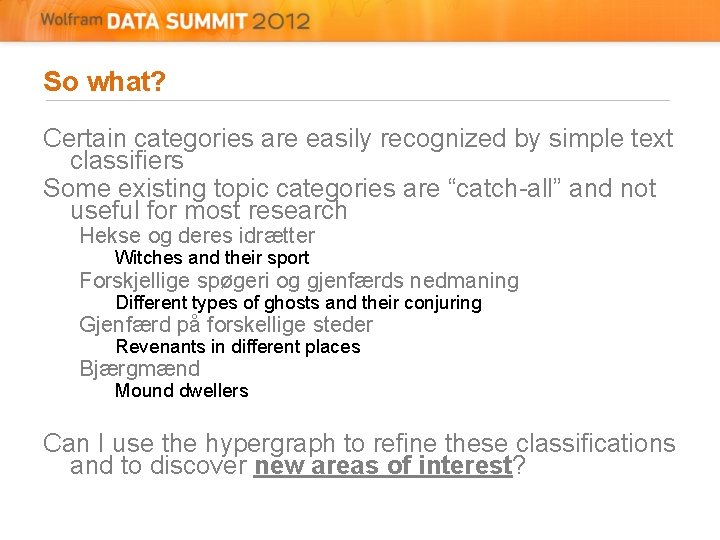So what? Certain categories are easily recognized by simple text classifiers Some existing topic