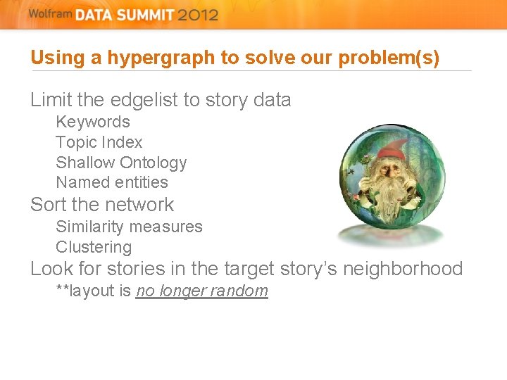 Using a hypergraph to solve our problem(s) Limit the edgelist to story data Keywords
