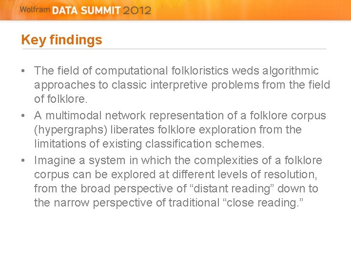Key findings • The field of computational folkloristics weds algorithmic approaches to classic interpretive