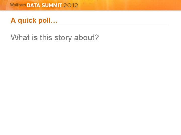 A quick poll… What is this story about? 