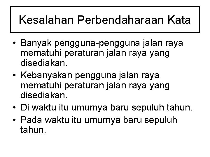 Kesalahan Perbendaharaan Kata • Banyak pengguna-pengguna jalan raya mematuhi peraturan jalan raya yang disediakan.