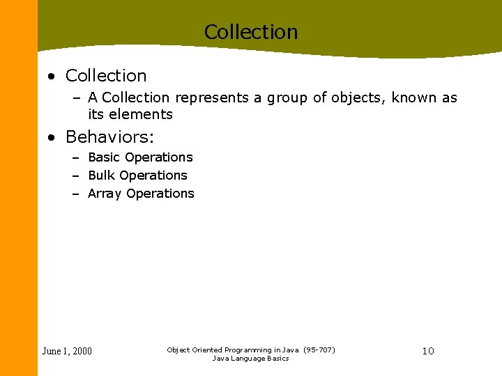 Collection • Collection – A Collection represents a group of objects, known as its