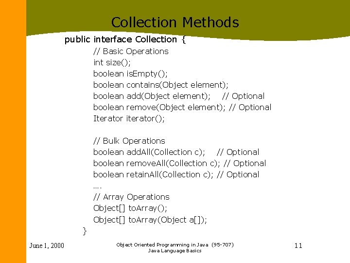 Collection Methods public interface Collection { // Basic Operations int size(); boolean is. Empty();