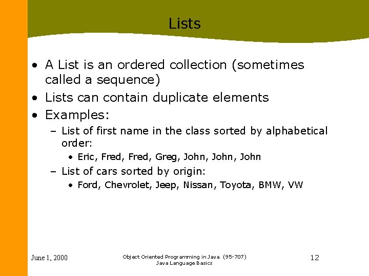 Lists • A List is an ordered collection (sometimes called a sequence) • Lists