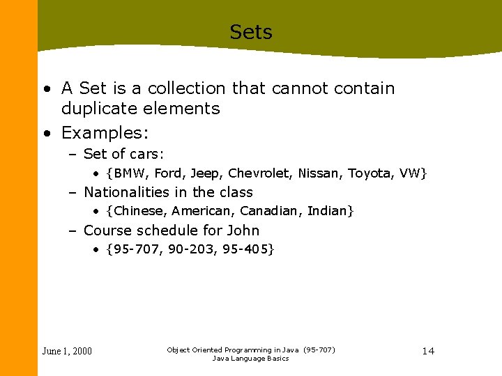 Sets • A Set is a collection that cannot contain duplicate elements • Examples: