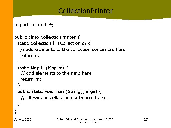 Collection. Printer import java. util. *; public class Collection. Printer { static Collection fill(Collection