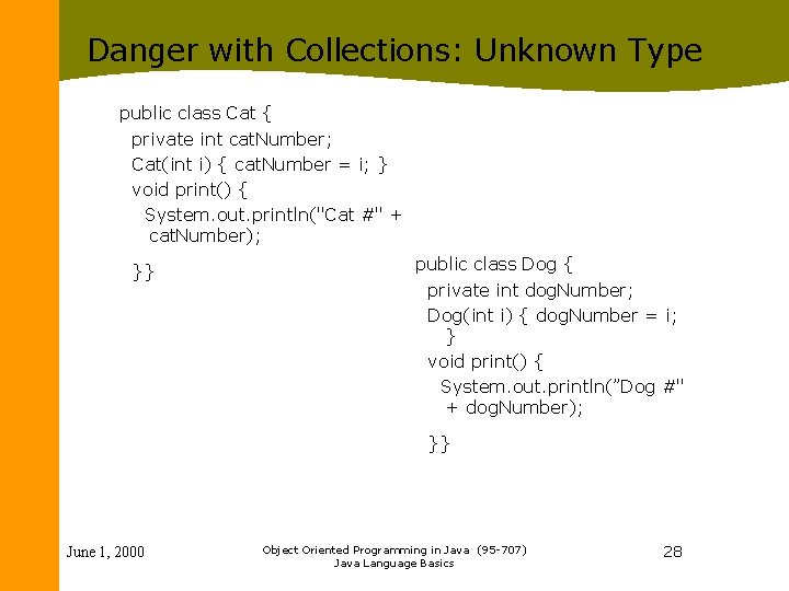 Danger with Collections: Unknown Type public class Cat { private int cat. Number; Cat(int