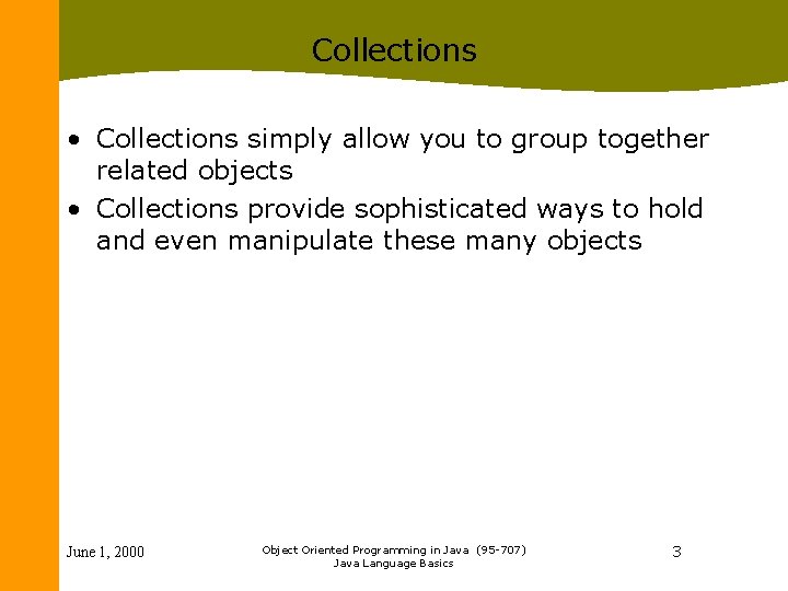 Collections • Collections simply allow you to group together related objects • Collections provide
