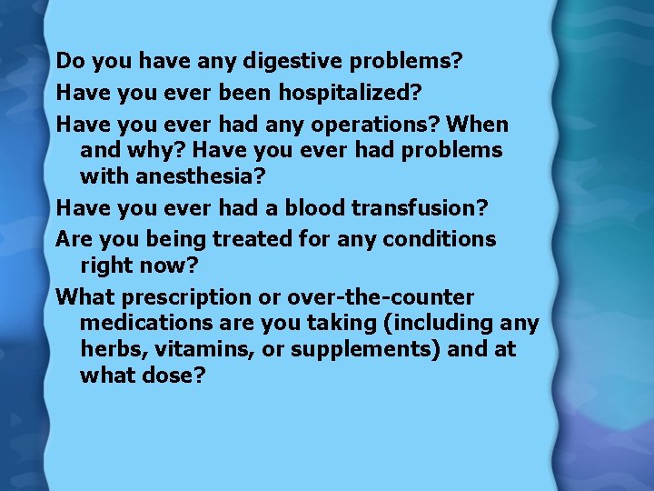 Do you have any digestive problems? Have you ever been hospitalized? Have you ever