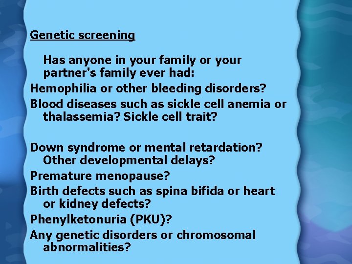 Genetic screening Has anyone in your family or your partner's family ever had: Hemophilia