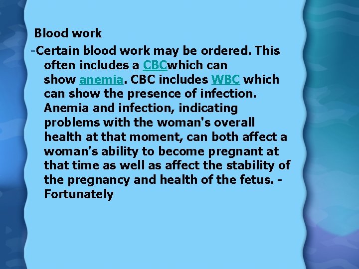  Blood work -Certain blood work may be ordered. This often includes a CBCwhich