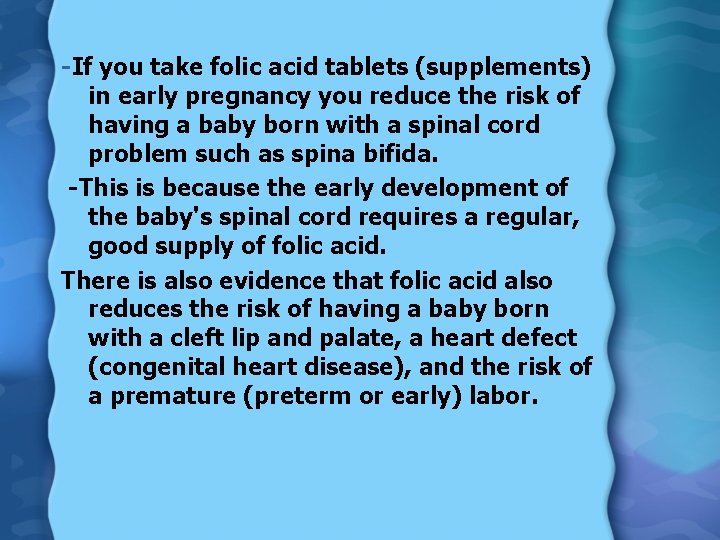 -If you take folic acid tablets (supplements) in early pregnancy you reduce the risk