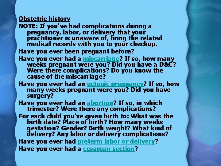 Obstetric history NOTE: If you've had complications during a pregnancy, labor, or delivery that