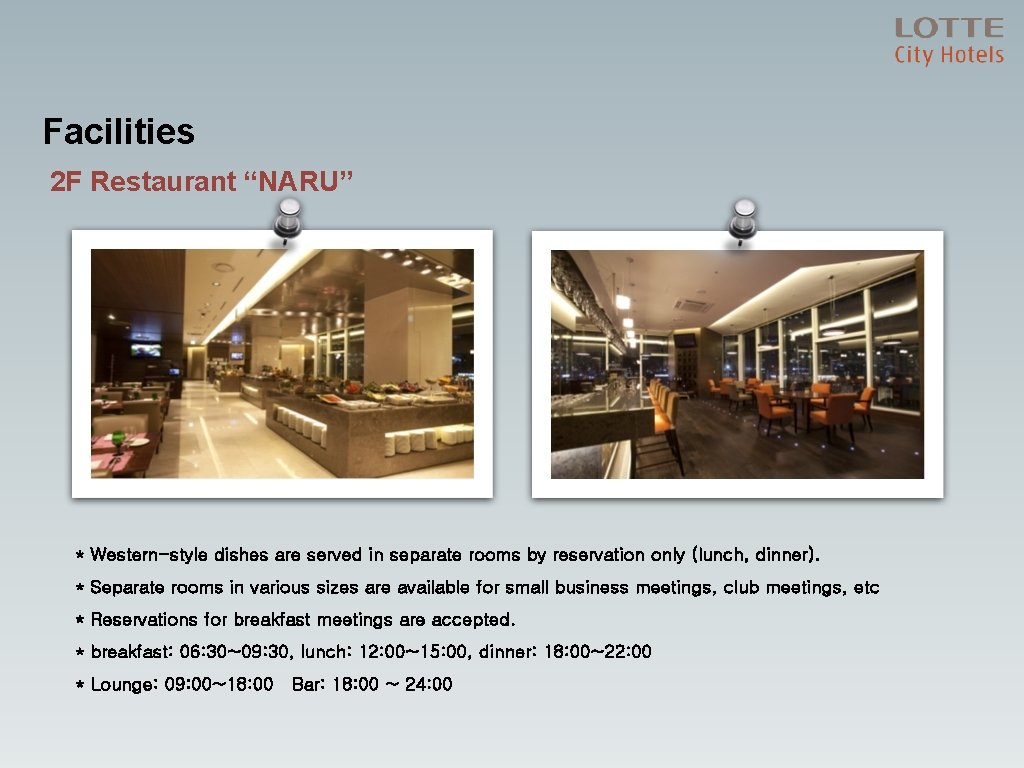 Facilities 2 F Restaurant “NARU” * Western-style dishes are served in separate rooms by