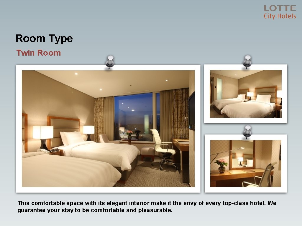 Room Type Twin Room This comfortable space with its elegant interior make it the