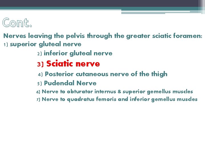 Cont. Nerves leaving the pelvis through the greater sciatic foramen: 1) superior gluteal nerve Cont. Nerves leaving the pelvis through the greater sciatic foramen: 1) superior gluteal nerve